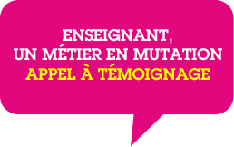 Enseignant, un métier en mutation. Appel à témoignage