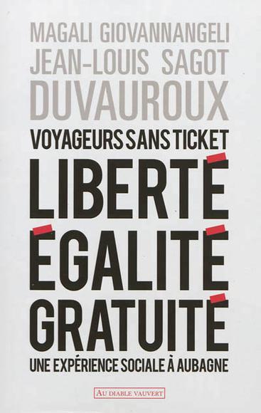 Magali Giovannangeli et Jean-Louis Sagot-Duvauroux, « Voyageurs sans ticket. Liberté, égalité, gratuité. Une expérience sociale d’Aubagne »