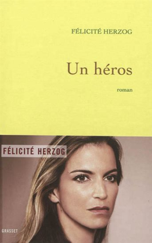 Un héros, de Félicité Herzog (Grasset) / Laisser les cendres s’envoler, de Nathalie Rheims (Leo Scheer)