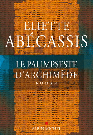 « Le palimpseste d’Archimède », d&rsquo;Eliette Abécassis