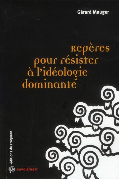Repères pour résister à l’idéologie dominante…