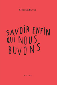 Savoir enfin qui nous buvons