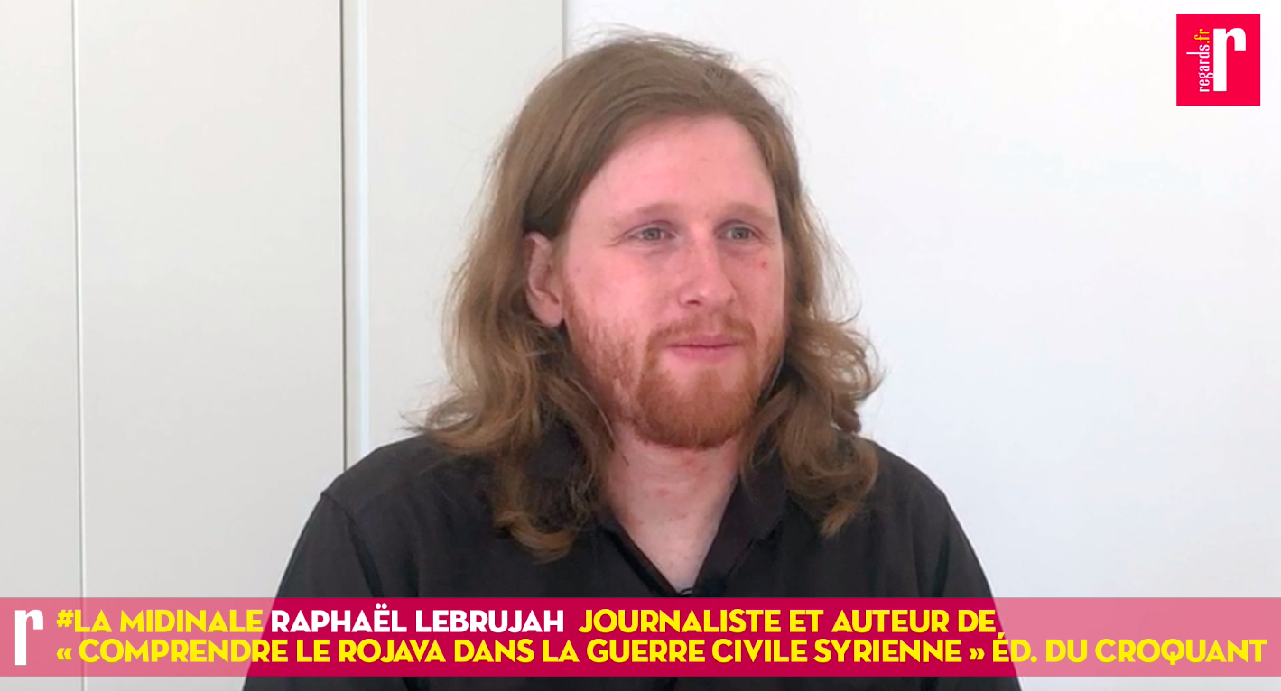 Raphaël Lebrujah : « Tout est conditionné pour qu’on ait une catastrophe humanitaire dans le Rojava »
