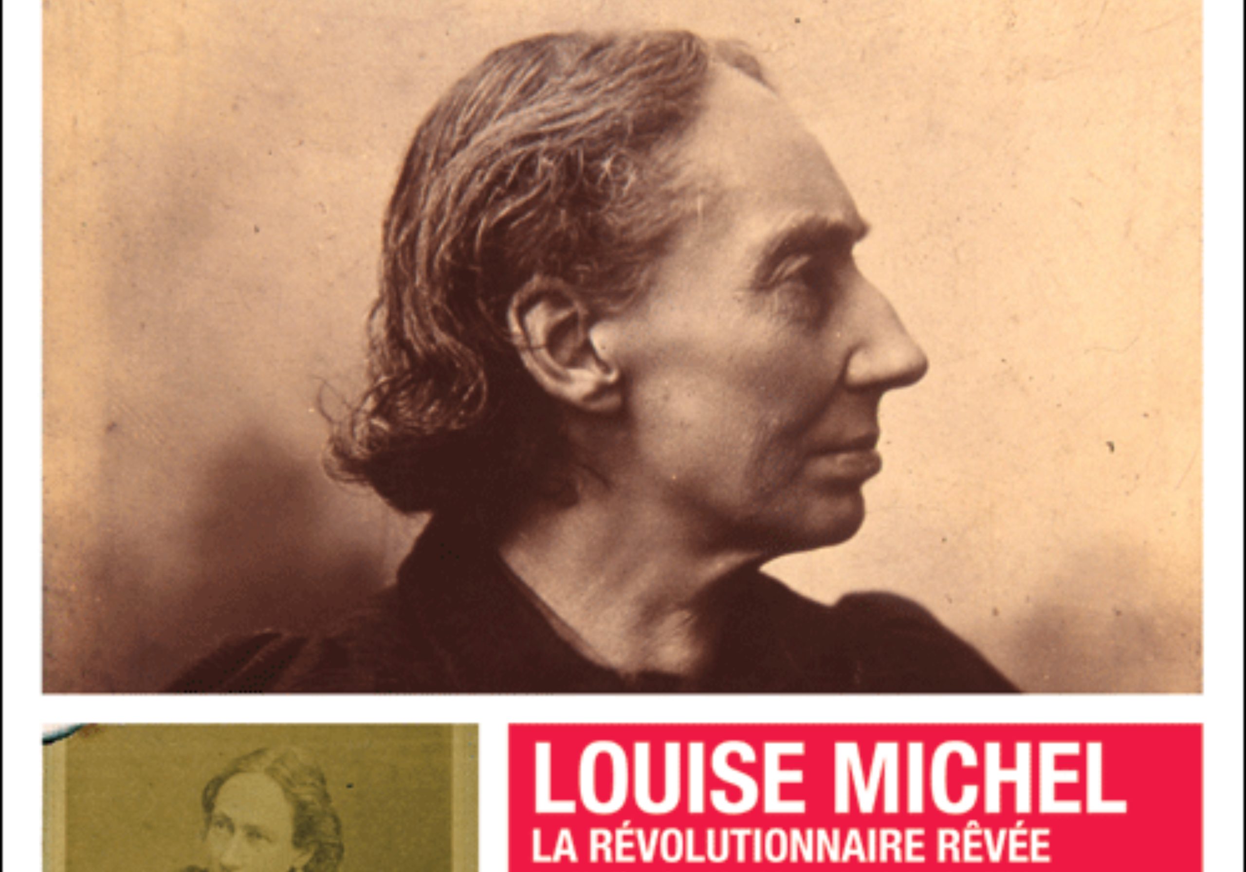 VIDÉO. Louise Michel : la révolutionnaire rêvée