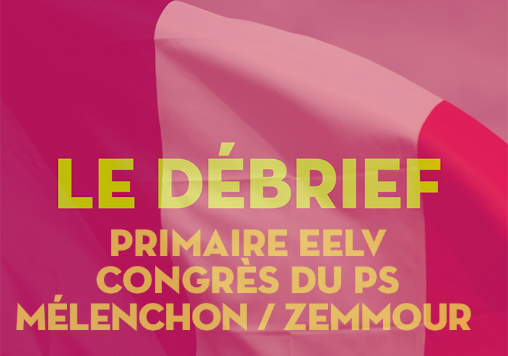 #LeDébrief. Débat Mélenchon-Zemmour, primaire écologiste, congrès du PS