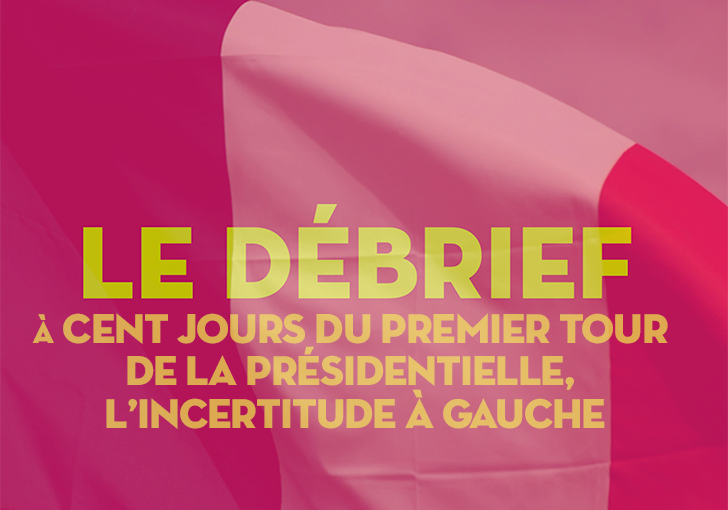 #LeDébrief. À 100 jours du premier tour de la présidentielle, l&rsquo;incertitude à gauche